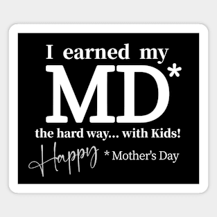 I earned my MD* Happy Mother's Day Magnet